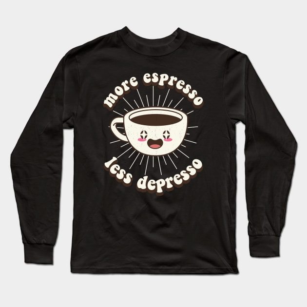 More Espresso Less Depresso Kawaii Coffee Long Sleeve T-Shirt by Daytone